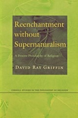 Reenchantment without Supernaturalism - David Ray Griffin - 9780801486579