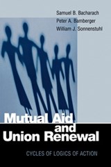 Mutual Aid and Union Renewal - Samuel B. Bacharach ; Peter A. Bamberger ; William J. Sonnenstuhl - 9780801487347