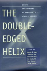 The Double-Edged Helix - Joseph S. Alper ; Catherine Ard ; Adrienne Asch ; Jon Beckwith ; Peter Conrad ; Lisa N. Geller - 9780801877582