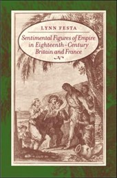 Sentimental Figures of Empire in Eighteenth-Century Britain and France