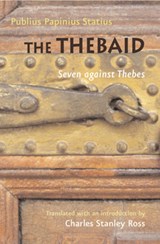 The <I>Thebaid</I> | Publius Papinius Statius ; Charles Stanley Ross | 