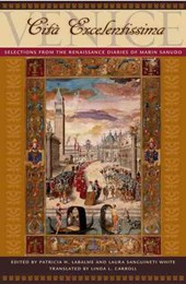 Venice, Cità Excelentissima: Selections from the Renaissance Diaries of Marin Sanudo
