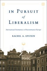 In Pursuit of Liberalism - RACHEL A. (ASSISTANT PROFESSOR,  University of Denver) Epstein - 9780801889776