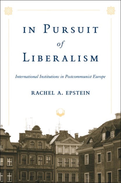 In Pursuit of Liberalism, RACHEL A. (ASSISTANT PROFESSOR,  University of Denver) Epstein - Gebonden - 9780801889776