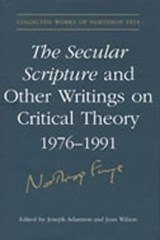 The Secular Scripture and Other Writings on Critical Theory, 1976-1991 - Northrop Frye - 9780802039453
