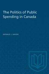 The Politics of Public Spending in Canada - SAVOIE,  Donald J. - 9780802067555