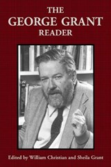 The George Grant Reader - George Grant - 9780802079343