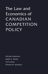 The Law and Economics of Canadian Competition Policy - M. Trebilcock ; Edward M. Iacobucci ; Ralph A. Winter ; Paul Collins - 9780802086129