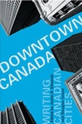 Downtown Canada - Justin D. Edwards ; Douglas Ivison - 9780802087201