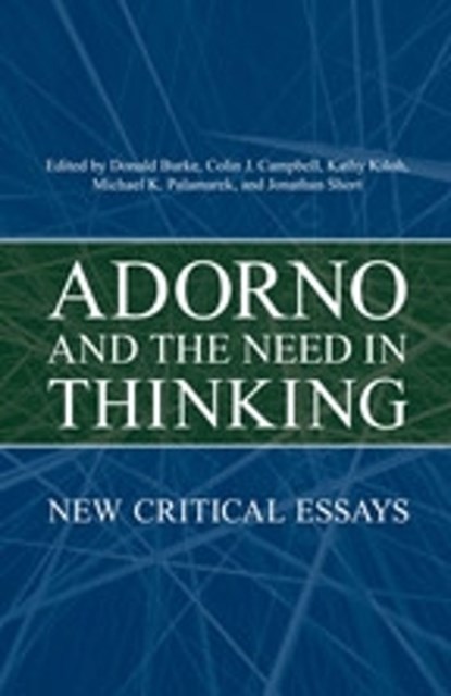 Adorno and the  Need in Thinking, Donald Burke ; Colin  J. Campbell ; Kathy Kiloh ; Michael Palamarek ; Jonathan Short - Gebonden - 9780802092144