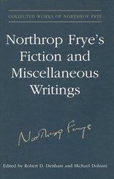 Northrop Frye's Fiction and Miscellaneous Writings - Northrop Frye - 9780802093028