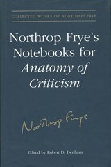 Northrop Fryes Notebooks for Anatomy of Criticism - FRYE,  Northrop - 9780802093622