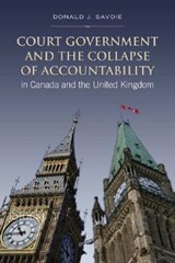 Court Government and the Collapse of Accountability in Canada and the United Kingdom - Donald Savoie - 9780802095794