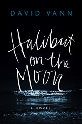 Halibut on the moon - David Vann - 9780802128935