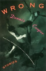Cooper, D: Wrong - Dennis Cooper - 9780802133670