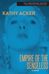 Empire of the Senseless - Kathy Acker - 9780802146571