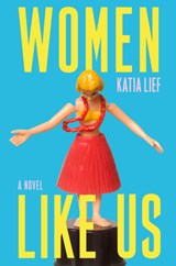 Women Like Us - Katia Lief - 9780802164926