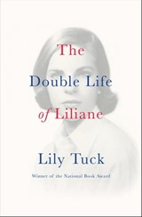 The Double Life of Liliane - Lily Tuck - 9780802190895