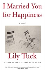 I Married You for Happiness - Lily Tuck - 9780802195159