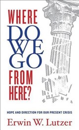 Where Do We Go from Here? - LUTZER,  Erwin W. - 9780802410139