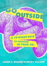 Go Outside: ...and 19 Other Keys to Thriving in Your 20s - Jared C. Wilson - 9780802428264