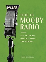 This Is Moody Radio - Kevin Mungons - 9780802433299