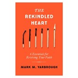 The Rekindled Heart - Mark Yarbrough - 9780802437716