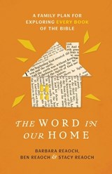 The Word in Our Home - Barbara Reaoch ; Ben Reaoch ; Stacy Reaoch - 9780802438973