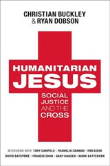 Humanitarian Jesus - BUCKLEY,  Christian ; Dobson, Ryan - 9780802452634