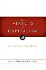 The Virtues Of Capitalism - Scott Rae - 9780802484567