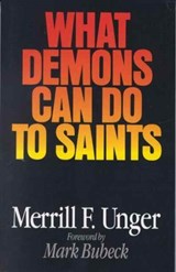 What Demons Can Do to Saints - Merrill F. Unger - 9780802494184