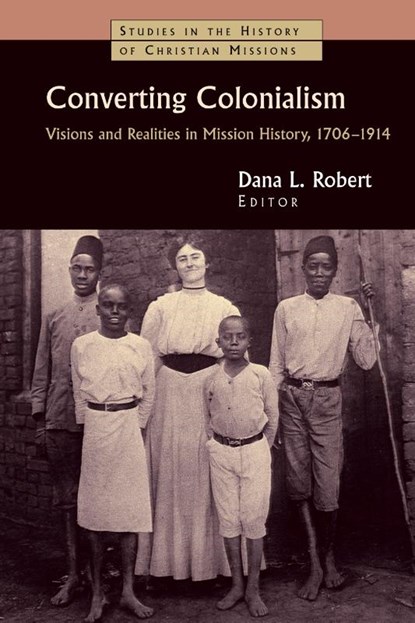 Converting Colonialism, Dana L. Robert - Paperback - 9780802817631