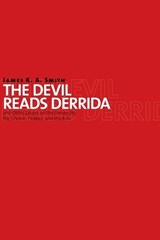 The Devil Reads Derrida - James K. A. Smith - 9780802864079