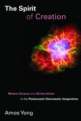 Spirit of Creation - Amos Yong - 9780802866127