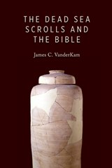 Dead Sea Scrolls and the Bible - James C. VanderKam - 9780802866790