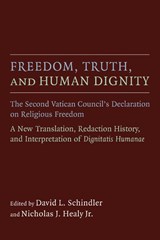 Freedom, Truth, and Human Dignity - David L. Schindler ; Nicholas J. Healy - 9780802871558