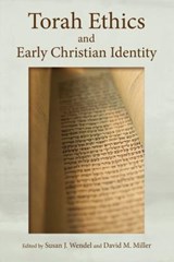Torah Ethics and Early Christian Identity - David M. Miller ; Susan J. Wendel - 9780802873194