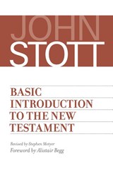 Basic Introduction to the New Testament - John Stott - 9780802874696