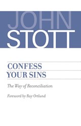 Confess Your Sins - John Stott - 9780802875099