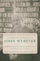 A Companion to the Theology of John Webster - Michael Allen ; R David Nelson - 9780802876744