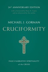 Cruciformity: Paul's Narrative Spirituality of the Cross, 20th Anniversary Edition - Michael J. Gorman - 9780802879127