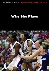 Why She Plays - Christine A. Baker - 9780803216334