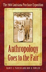 Anthropology Goes to the Fair - Nancy J. Parezo ; Don D. Fowler - 9780803227965