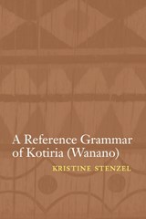 A Reference Grammar of Kotiria (Wanano) - Kristine Stenzel - 9780803228221