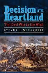Decision in the Heartland - Steven E. Woodworth - 9780803236264