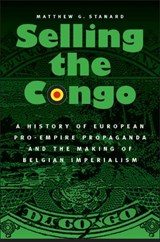 Selling the Congo - Matthew G. Stanard - 9780803237773