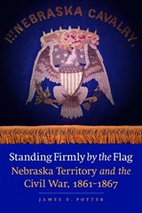 Standing Firmly by the Flag - James E. Potter - 9780803240902
