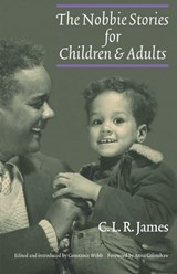 The Nobbie Stories for Children and Adults - C. L. R. James - 9780803246133