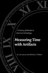 Measuring Time with Artifacts - R. Lee Lyman ; Michael J. O'Brien - 9780803280526