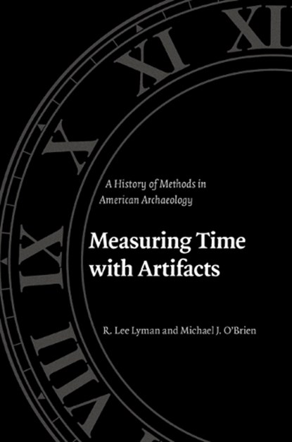 Measuring Time with Artifacts, R. Lee Lyman ; Michael J. O'Brien - Paperback - 9780803280526